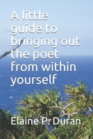 A little guide to bringing out the poet from within yourself B088N56YRM Book Cover
