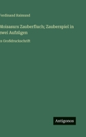 Moisasurs Zauberfluch; Zauberspiel in zwei Aufzügen: in Großdruckschrift (German Edition) 3388053014 Book Cover