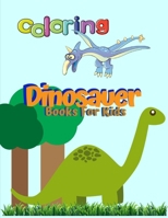Coloring Dinosauer Books For Kids: Dinosaur Coloring Book for Kids, My First Book of Dinosaurs, Fantastic Dinosaur Coloring Book for Boys, Girls, Toddlers, Preschoolers, Kids 3-8, 6-8 1700987496 Book Cover