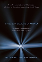 The Embodied Mind: The Body Knows Before the Brain Can Explain B0FV34PCDT Book Cover
