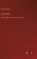 Quetzalcóatl: ensayo trágico en tres actos y en verso (Spanish Edition) 3368055666 Book Cover