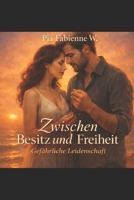 Gefährliche Leidenschaft: Zwischen Besitz und Freiheit: eine Liebe, die alles verändert. (German Edition) B0GV3532PY Book Cover