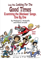 Long Title: Looking for the Good Times Examining the Monkees' Songs, One by One B0BYB6BFTB Book Cover