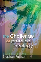 The Challenge of Practical Theology: Selected Essays 1843104539 Book Cover