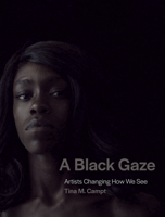 A Black Gaze: Artists Changing How We See 0262045877 Book Cover