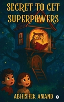 Secret to Get Superpowers B0FT7MC9S8 Book Cover