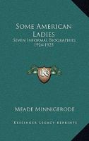 Some American Ladies: Seven Informal Biographies (Essay Index Reprint Series) 1162628367 Book Cover