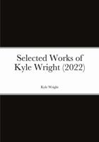 Selected Works of Kyle Wright (2022) 1470958880 Book Cover