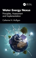 Water Energy Nexus: Principles, Assessment and Implementation 0367693208 Book Cover