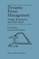 Dynamic Power Management: Design Techniques and CAD Tools 079238086X Book Cover