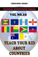 Teach Your Kids About Countries [Vol 10] 1480268240 Book Cover