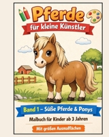 Pferde für kleine Künstler: Große Motive, klare Linien und entspannter Malspaß für Kinder ab 3 Jahren (German Edition) B0GJ4R3JCV Book Cover
