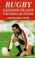 Rugby Lesson Plans for Three-Quarters: With Jonathan Webb 0713640413 Book Cover