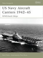 Us Navy Aircraft Carriers 1942-45: World War Two Built Ships 1846030374 Book Cover