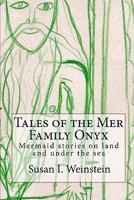Tales of the Mer Family Onyx: Mermaid Stories on land and under the seas 1938349547 Book Cover