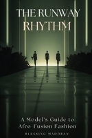 The Runway Rhythm: A Model’s Guide to Afro-Fusion Fashion. 9786248309 Book Cover