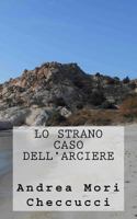 Lo Strano Caso dell'Arciere 1540767345 Book Cover