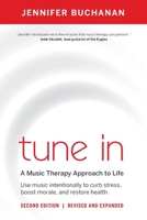 Tune in: A Music Therapy Approach to Life. Use Music Intentionally to Curb Stress, Boost Morale, and Restore Health 097394465X Book Cover