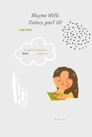 Rhyme With Colors Part III / Coloring Book: Coloring book B0BVDLH3PV Book Cover