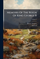 Memoirs Of The Reign Of King George Ii 1024387097 Book Cover