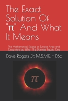 The Exact Solution Of Pi And What It Means: The Mathematical Eclipse of Surface Area and Circumference, When The Diameter Equals One B0CTD239XD Book Cover