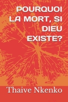 Pourquoi La Mort, Si Dieu Existe? 1089370784 Book Cover