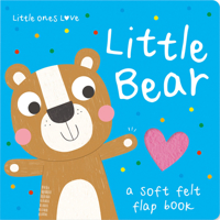 Little Ones Love Little Bear (Little Ones Love Felt Flap Baby Books) 1801057656 Book Cover