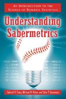 Understanding Sabermetrics: An Introduction to the Science of Baseball Statistics 0786433884 Book Cover