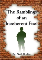 The Ramblings of an Incoherent Fool 1257833952 Book Cover