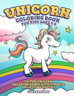 Unicorn Coloring Book for Kids Ages 4-8 : 50 Fun Unicorn Coloring Pages with Funny and Uplifiting Quotes 1687668825 Book Cover