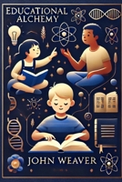 EDUCATIONAL ALCHEMY: Using AI to Turbocharge Reading for Kids B0FHW4PLMN Book Cover
