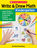 Write  Draw Math: Kindergarten: Open-Ended Math Problems to Develop Flexible Thinking Skills 133831436X Book Cover
