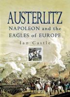 AUSTERLITZ: Napoleon and The Eagles of Europe 1844151719 Book Cover