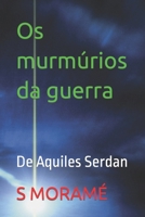 Os murmúrios da guerra: De Aquiles Serdan B0BF32K6HS Book Cover