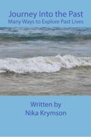 Journey Into Your Past Lives: Many Ways to Explore Past Lives B0GQV5JRC4 Book Cover