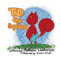 Tad the Squirrel 1530518342 Book Cover