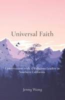 Universal Faith: Conversations with 15 Religious Leaders in Southern California 1962316009 Book Cover