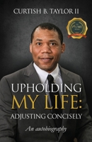 Upholding My Life: Adjusting Concisely 1637284551 Book Cover