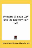 Memoirs of Louis XIV and the Regency 141918041X Book Cover