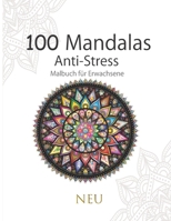 100 Mandalas Anti-Stress - Mandala Malbuch für Erwachsene: Schöne Mandalas Blumen zum Ausmalen - Adult Mandala Malbuch - Ein schönes Geschenk für alle B08PX76JCD Book Cover