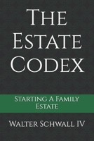 The Estate Codex: Starting A Family Estate B0DRZ9QZL2 Book Cover
