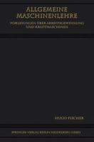Allgemeine Maschinenlehre: Vorlesungen Uber Arbeitsgewinnung Und Kraftmaschinen 3662337452 Book Cover