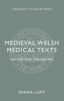 Medieval Welsh Medical Texts: Volume One: The Recipes 1786835487 Book Cover