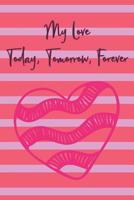 My Love Today, Tomorrow, Forever: 100 Days of Special Thoughts and Words for The One You Love, Book For Your Partner 1099385903 Book Cover