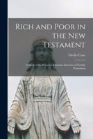 Rich and Poor in the New Testament: a Study of the Primitive-Christian Doctrine of Earthly Possessions 101510827X Book Cover