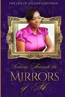 Looking Through the Mirrors of Me 1456841084 Book Cover