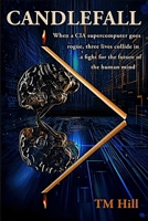 Candlefall: When a CIA supercomputer goes rogue, three lives collide in a fight for the future of the human mind B0G2GRMF3B Book Cover