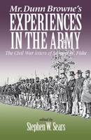 Mr. Dunn Browne's Experiences in the Army: The Civil War Letters of Samuel W. Fiske (North's Civil War Series, 6) 0823218333 Book Cover