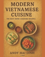 Modern Vietnamese Cuisine: The Best Home-Cooking Recipes B0F3P5D5NW Book Cover
