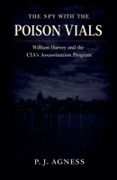 The Spy With the Poison Vials: William Harvey and the CIA's Assassination Program (Covert Legends) B0GSCHHR36 Book Cover